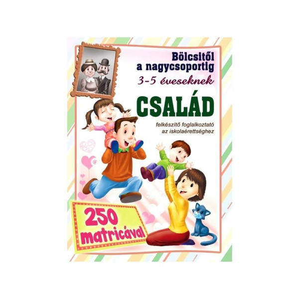 Bölcsitől a nagycsoportig - Család folgalkoztatófüzet